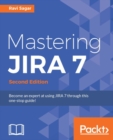 Image for Mastering JIRA 7: become an expert at using JIRA 7 through this one-stop guide!