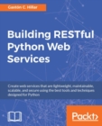Image for Building RESTful Python web services: create web services that are lightweight, maintainable, scalable, and secure using the best tools and techniques designed for Python