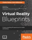 Image for Virtual Reality Blueprints: Create compelling VR experiences for mobile and desktop