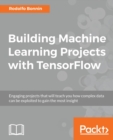 Image for Building Machine Learning Projects with TensorFlow