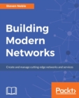 Image for Building Modern Networks : Create and manage cutting-edge networks and services