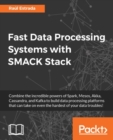 Image for Fast data processing systems with SMACK stack
