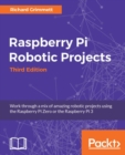 Image for Raspberry Pi robotic projects: work through a mix of amazing robotic projects using the Raspberry Pi Zero or the Raspberry Pi 3
