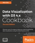 Image for Data visualization with D3 4.x cookbook: discover over 65 recipes to help you create breathtaking data visualizations using the latest features of D3