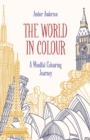 Image for The World in Colour : A Mindful Colouring Journey