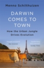 Image for Darwin comes to town  : how the urban jungle drives evolution
