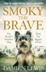 Image for Smoky the brave  : the world&#39;s smallest dog, the world&#39;s biggest heart