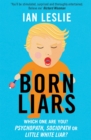 Image for Born liars  : which one are you? Psychopath, sociopath or little white liar?