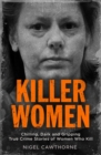 Image for Killer Women : Chilling, Dark and Gripping True Crime Stories of Women Who Kill