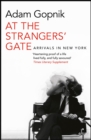 Image for At the strangers&#39; gate  : arrivals in New York