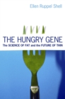 Image for The hungry gene: the science of fat and the future of thin