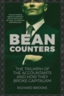 Image for Bean counters: the triumph of the accountants and how they broke capitalism