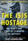 Image for The ISIS hostage: one man&#39;s true story of 13 months in captivity