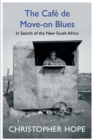 Image for The cafâe de move-on blues  : in search of the new South Africa