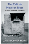 Image for The cafe de move-on blues: in search of the new South Africa
