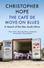 Image for The Cafe de Move-on blues  : in search of the new South Africa