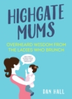 Image for Highgate mums  : overheard wisdom from the ladies who brunch