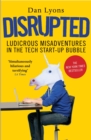 Image for Disrupted: ludicrous misadventures in the tech start-up bubble