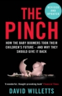 Image for The pinch  : how the baby boomers took their children&#39;s future - and why they should give it back