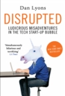 Image for Disrupted  : ludicrous misadventures in the tech start-up bubble