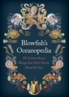 Image for Blowfish&#39;s oceanopedia  : 291 extraordinary things you didn&#39;t know about the sea