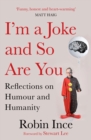 Image for I&#39;m a joke and so are you  : reflections on humour and humanity