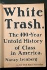 Image for White trash  : the 400-year untold history of class in America