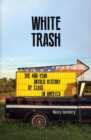 Image for White trash: the 400-year untold history of class in America