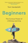 Image for Beginners  : the curious power of lifelong learning