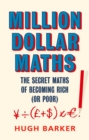 Image for Million dollar maths  : the secret maths of becoming rich (or poor)