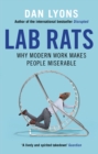 Image for Lab rats  : why modern work makes people miserable
