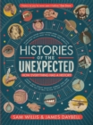 Image for Histories of the unexpected  : how everything has a history