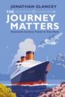 Image for The journey matters  : twentieth-century travel in true style