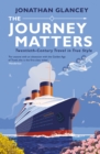 Image for The journey matters: twentieth-century travel in true style