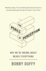 Image for The perils of perception  : why we&#39;re wrong about nearly everything