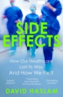 Image for Side Effects: How Our Healthcare Lost Its Way - And How We Fix It