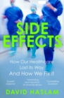 Image for Side effects  : how our healthcare lost its way - and how we fix it