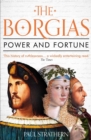 Image for The Borgias: power and fortune