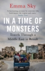 Image for In a time of monsters  : travels through a Middle East in revolt