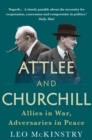 Image for Attlee and Churchill: allies in war, adversaries in peace