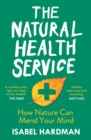 Image for The natural health service  : how nature can mend your mind