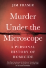 Image for Murder under the microscope  : a personal history of homicide