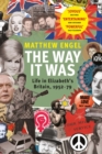 Image for The way it was  : life in Elizabeth&#39;s Britain, 1952-1979
