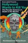 Image for Hollywood wants to kill you  : the peculiar science of death in the movies
