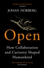 Image for Open  : how collaboration and curiosity shaped humankind