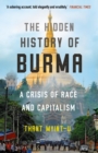 Image for The hidden history of Burma  : a crisis of race and capitalism