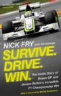 Image for Survive. Drive. Win: the inside story of Brawn GP and Jenson Button&#39;s incredible F1 championship win