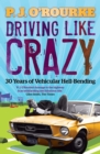 Image for Driving like crazy: thirty years of vehicular hell-bending