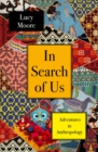 Image for In search of us  : adventures in anthropology
