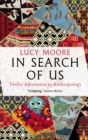 Image for In search of us: adventures in anthropology